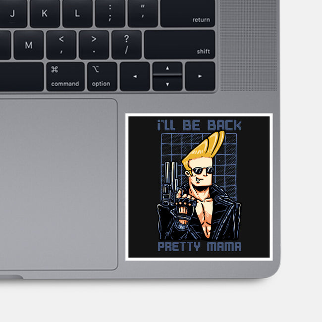 I’ll Be Back Pretty Mama-None-Glossy-Sticker-glitchygorilla