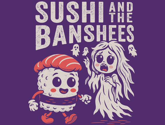 Sushi And The Banshees