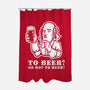 To Beer-None-Polyester-Shower Curtain-demonigote
