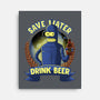 Drink Beer And Save Water-None-Stretched-Canvas-rmatix