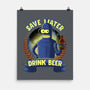 Drink Beer And Save Water-None-Matte-Poster-rmatix