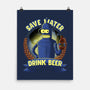 Drink Beer And Save Water-None-Matte-Poster-rmatix