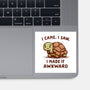 I Made It Awkward-None-Glossy-Sticker-kg07