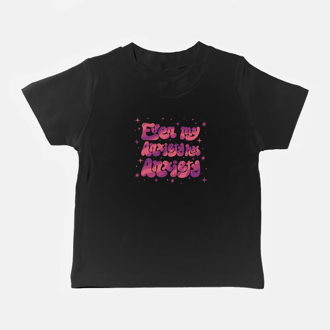 Even My Anxiety Has Anxiety-Baby-Basic-Tee-xMorfina