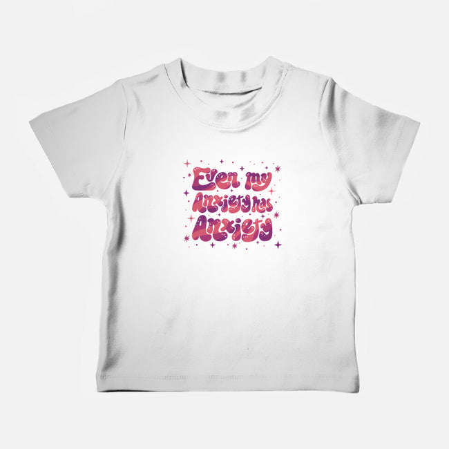 Even My Anxiety Has Anxiety-Baby-Basic-Tee-xMorfina