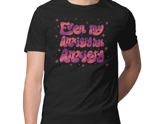 Even My Anxiety Has Anxiety