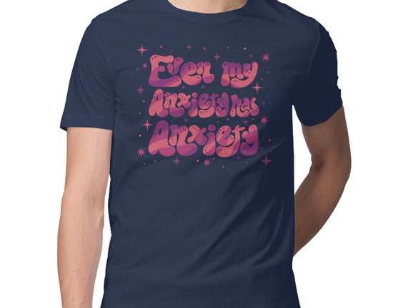 Even My Anxiety Has Anxiety