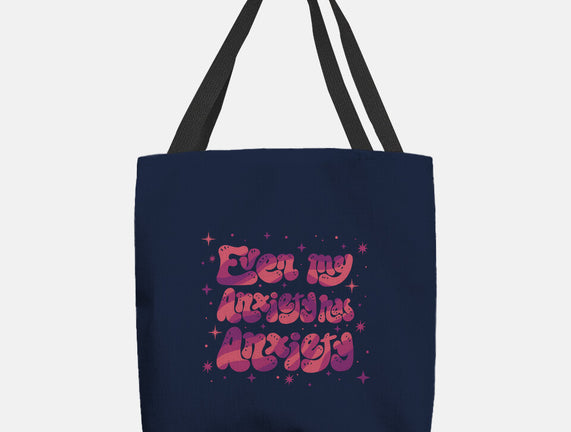 Even My Anxiety Has Anxiety
