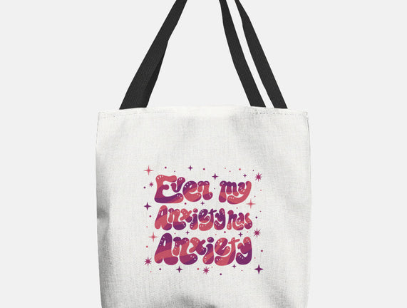 Even My Anxiety Has Anxiety
