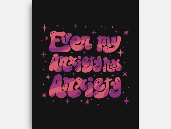 Even My Anxiety Has Anxiety