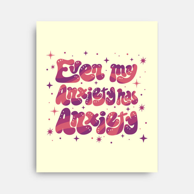 Even My Anxiety Has Anxiety-None-Stretched-Canvas-xMorfina