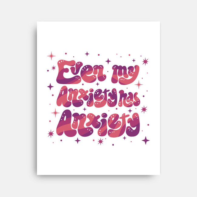 Even My Anxiety Has Anxiety-None-Stretched-Canvas-xMorfina