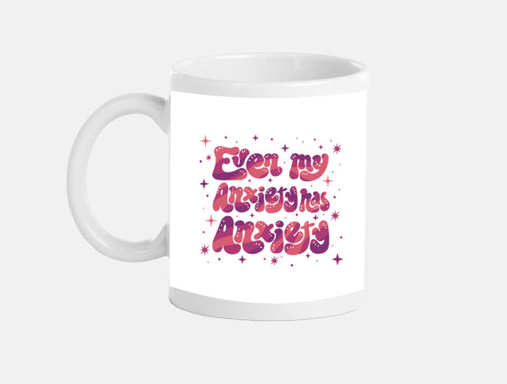Even My Anxiety Has Anxiety