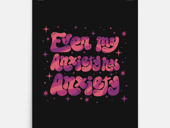 Even My Anxiety Has Anxiety