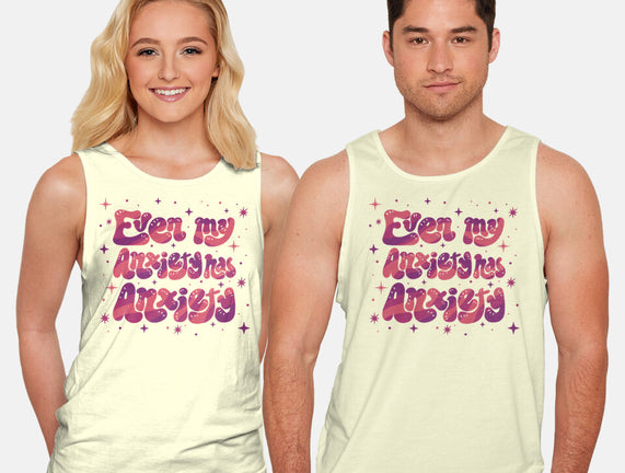 Even My Anxiety Has Anxiety
