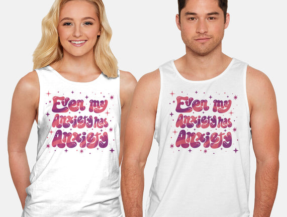 Even My Anxiety Has Anxiety