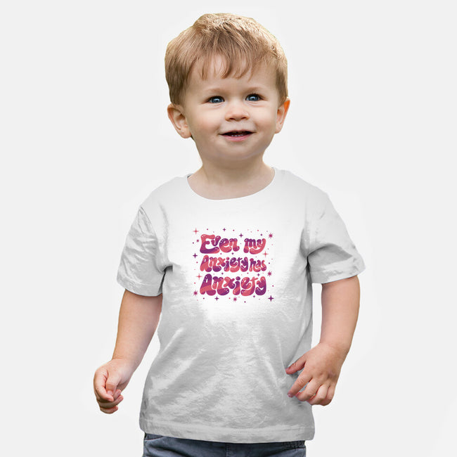 Even My Anxiety Has Anxiety-Baby-Basic-Tee-xMorfina
