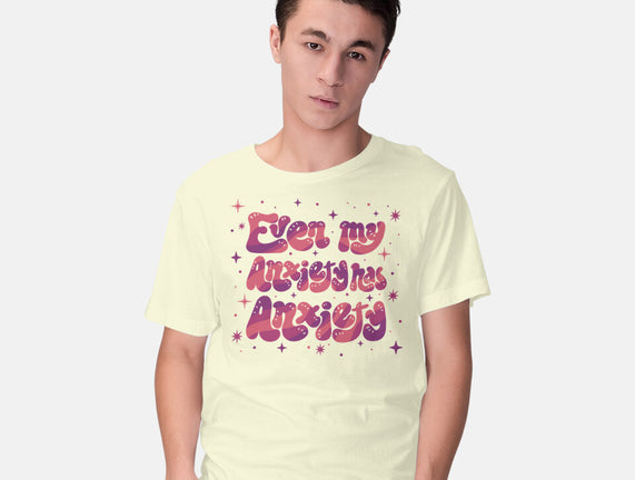 Even My Anxiety Has Anxiety