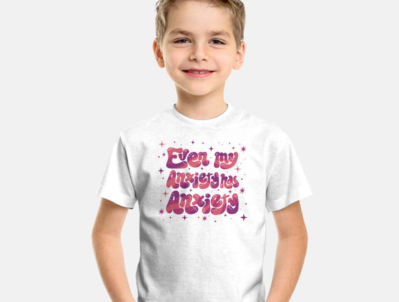 Even My Anxiety Has Anxiety