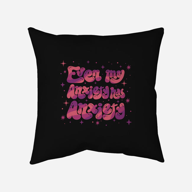 Even My Anxiety Has Anxiety-None-Removable Cover w Insert-Throw Pillow-xMorfina
