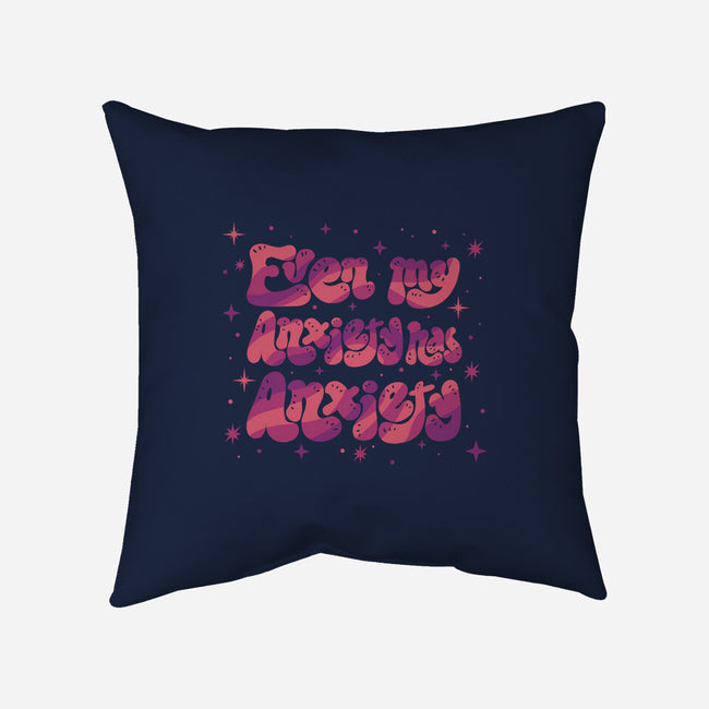 Even My Anxiety Has Anxiety-None-Removable Cover w Insert-Throw Pillow-xMorfina