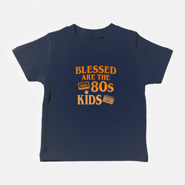 Blessed Are The 80s Kids-Baby-Basic-Tee-Boggs Nicolas