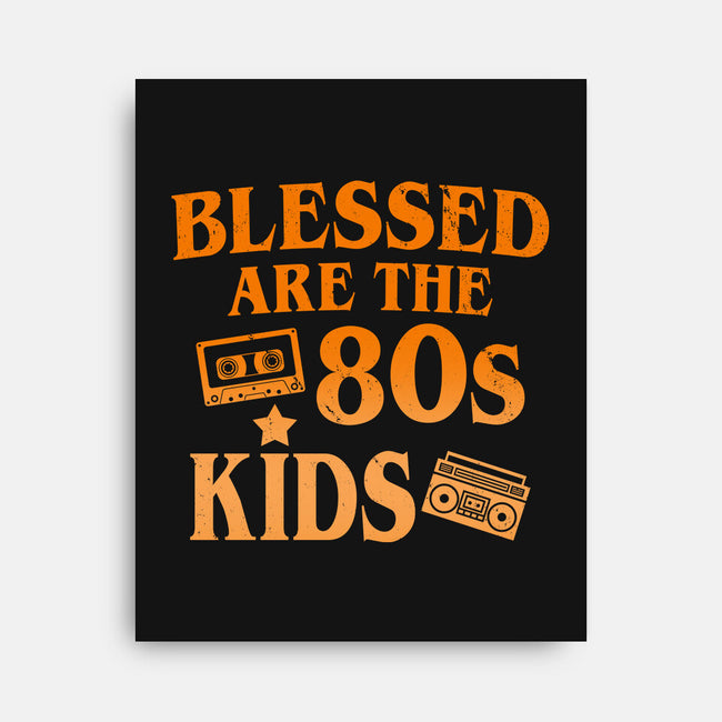 Blessed Are The 80s Kids-None-Stretched-Canvas-Boggs Nicolas