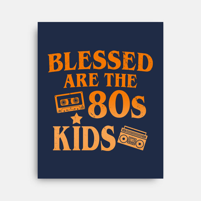 Blessed Are The 80s Kids-None-Stretched-Canvas-Boggs Nicolas