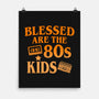 Blessed Are The 80s Kids-None-Matte-Poster-Boggs Nicolas