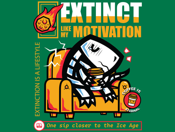 Extinct Like My Motivation