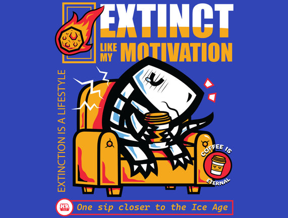 Extinct Like My Motivation
