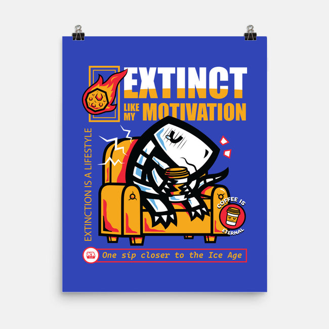 Extinct Like My Motivation-None-Matte-Poster-krisren28