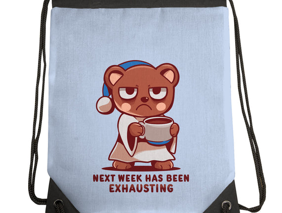 Next Week Has Been Exhausting