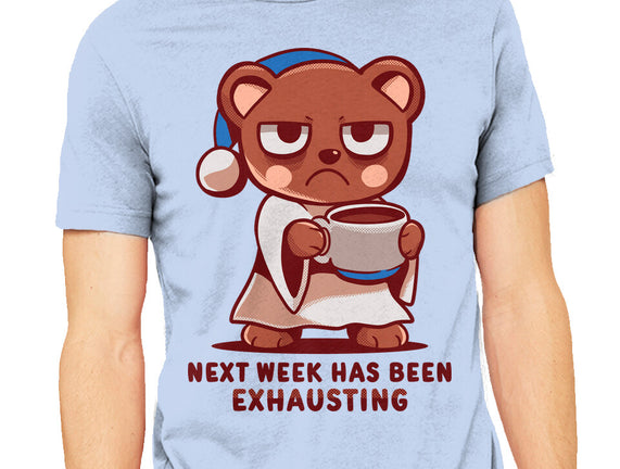Next Week Has Been Exhausting