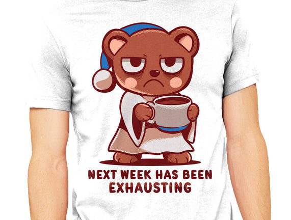 Next Week Has Been Exhausting