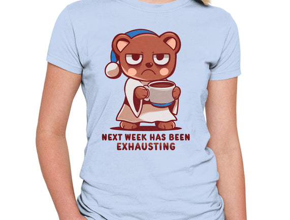Next Week Has Been Exhausting