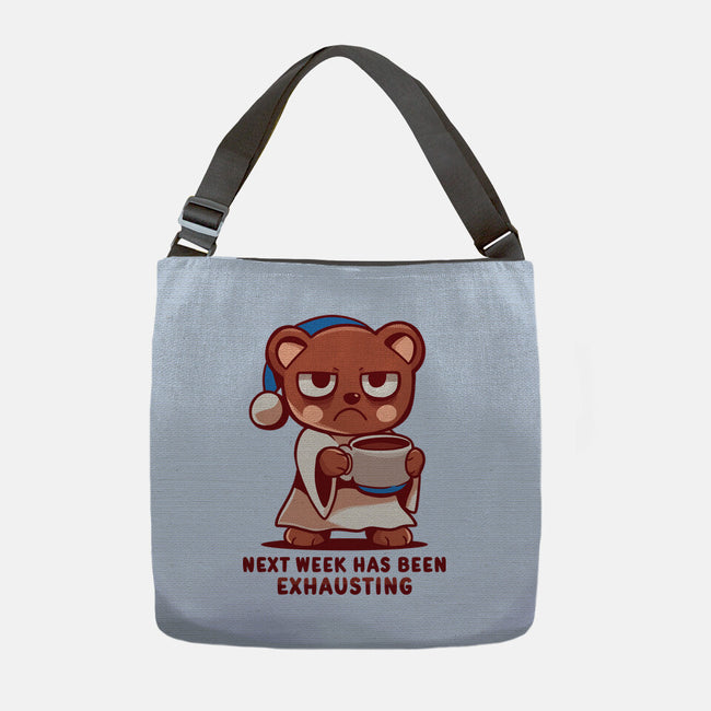 Next Week Has Been Exhausting-None-Adjustable Tote-Bag-TechraNova