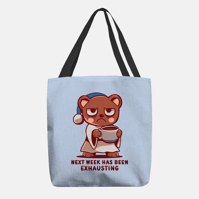 Next Week Has Been Exhausting-None-Basic Tote-Bag-TechraNova