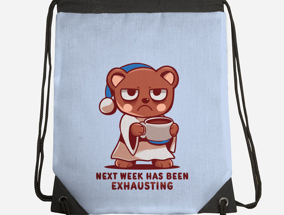 Next Week Has Been Exhausting