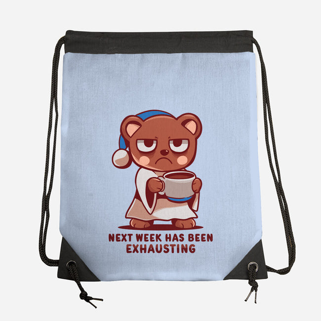 Next Week Has Been Exhausting-None-Drawstring-Bag-TechraNova