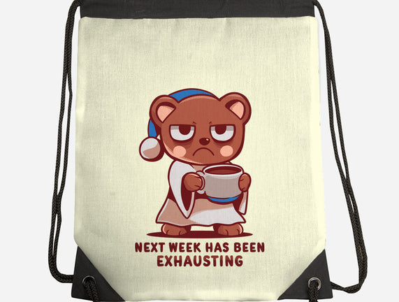 Next Week Has Been Exhausting