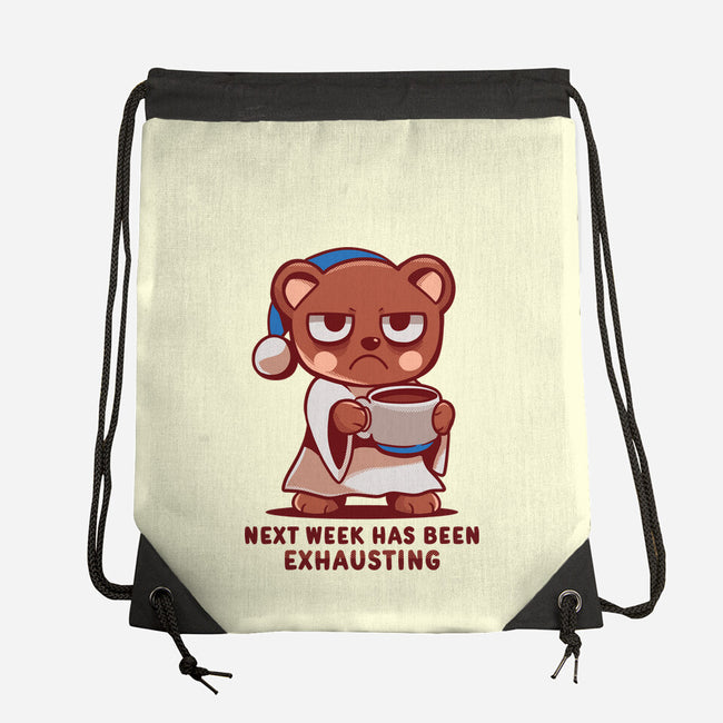 Next Week Has Been Exhausting-None-Drawstring-Bag-TechraNova