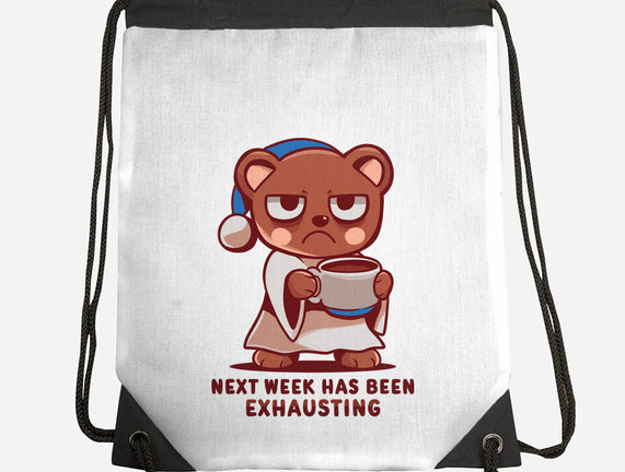Next Week Has Been Exhausting