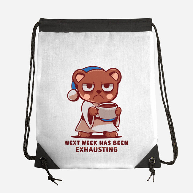Next Week Has Been Exhausting-None-Drawstring-Bag-TechraNova