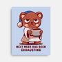 Next Week Has Been Exhausting-None-Stretched-Canvas-TechraNova