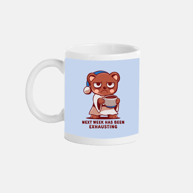 Next Week Has Been Exhausting-None-Mug-Drinkware-TechraNova