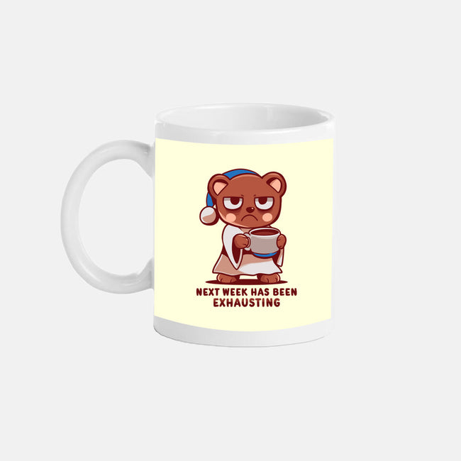 Next Week Has Been Exhausting-None-Mug-Drinkware-TechraNova