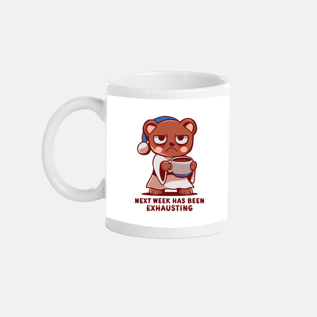 Next Week Has Been Exhausting-None-Mug-Drinkware-TechraNova