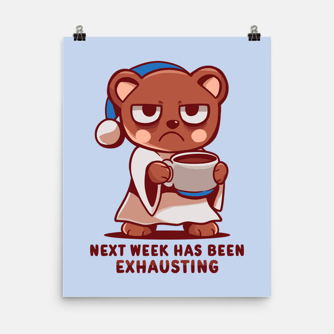 Next Week Has Been Exhausting-None-Matte-Poster-TechraNova