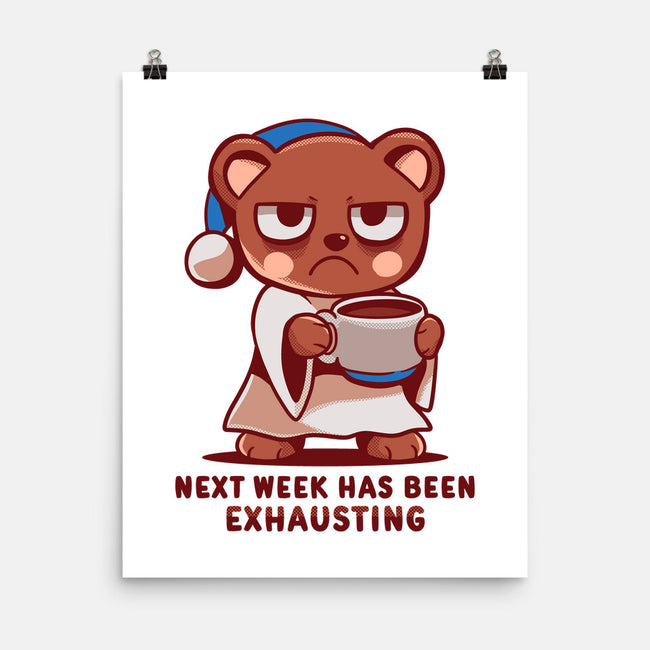 Next Week Has Been Exhausting-None-Matte-Poster-TechraNova